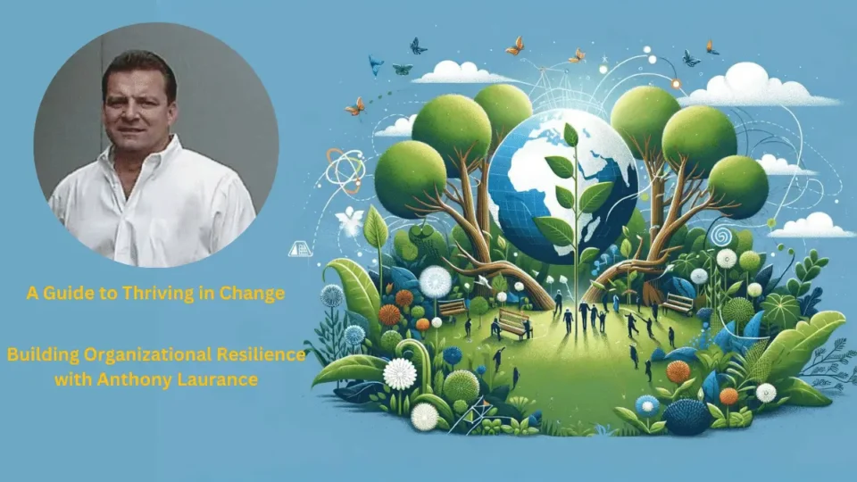 A Guide to Thriving in Change with Anthony Laurance